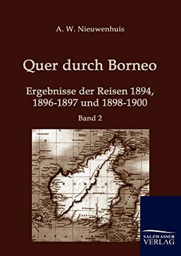 Quer durch Borneo: Ergebnisse der Reisen 1894, 1896-1897 und 1898-1900 (Band 2)