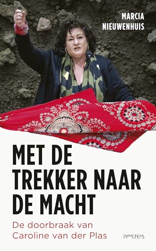 Met de trekker naar de macht: de doorbraak van Caroline van der Plas Met de trekker naar de macht: de doorbraak van Caroline van der Plas von Prometheus