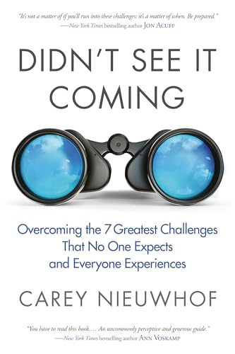 Didn't See It Coming: Overcoming the Seven Greatest Challenges That No One Expects and Everyone Experiences Didn't See It Coming: Overcoming the Seven Greatest Challenges That No One Expects and Everyone Experiences