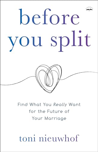 Before You Split: Find What You Really Want for the Future of Your Marriage