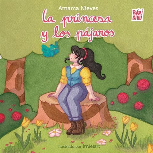 La princesa y los pájaros (CUENTOS PARA ALARGAR-LA-VIDA, Band 0) von BABIDI-BÚ