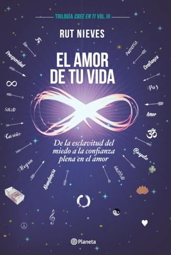 El amor de tu vida : de la esclavitud del miedo a la confianza plena en el amor: De la esclavitud del miedo a la confianza plena en el amor. Trilogía Cree en ti Vol. III (No Ficción) von Editorial Planeta
