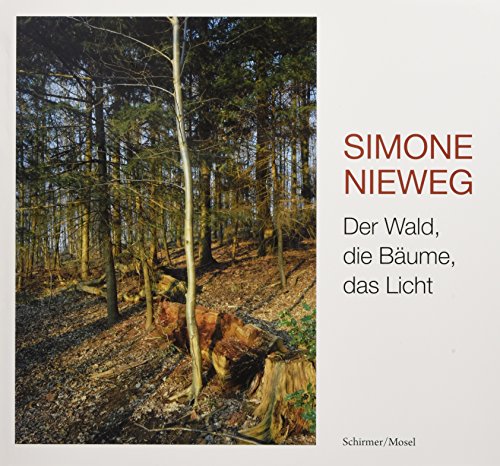Der Wald, die Bäume, das Licht: Photographien. Mit einem Gedicht von Heinrich Heine von Schirmer /Mosel Verlag Gm