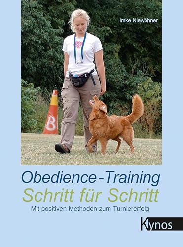 Obedience-Training Schritt für Schritt: Mit positiven Methoden zum Turniererfolg (Kynos Sport und Spiel) von Kynos Verlag