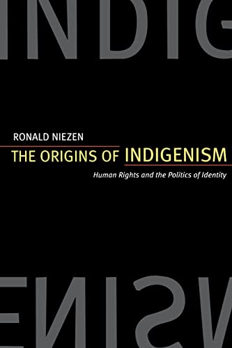 The Origins of Indigenism: Human Rights and the Politics of Identity von University of California Press