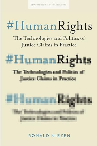 #humanrights: The Technologies and Politics of Justice Claims in Practice (Stanford Studies in Human Rights)