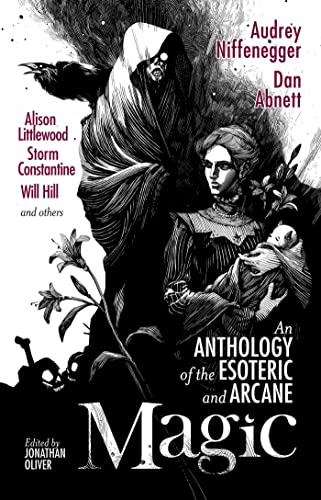 Magic: An Anthology of the Esoteric and Arcane Magic: An Anthology of the Esoteric and Arcane