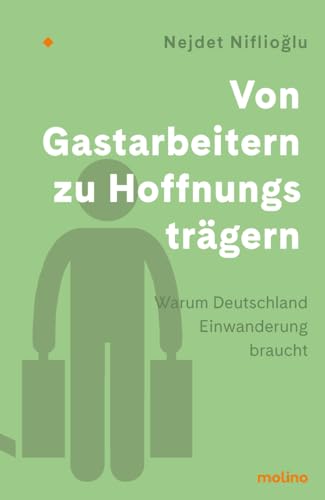 Von Gastarbeitern zu Hoffnungsträgern: Warum Deutschland Einwanderung braucht | Eine persönliche Migrationsgeschichte und ein Plädoyer für gesellschaftliche Teilhabe von Zuwanderern Von Gastarbeitern zu Hoffnungsträgern: Warum Deutschland Einwanderung braucht | Eine persönliche Migrationsgeschichte und ein Plädoyer für gesellschaftliche Teilhabe von Zuwanderern von Molino Verlag GmbH