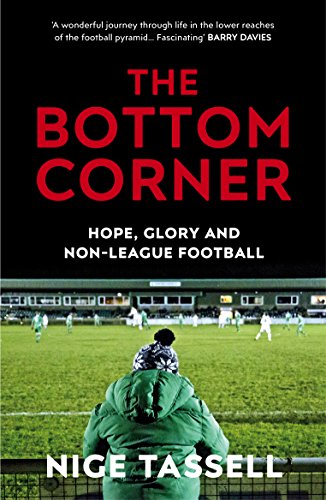 The Bottom Corner: Hope, Glory and Non-League Football von Yellow Jersey