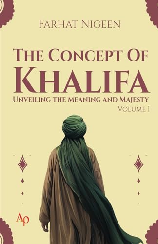 The Concept of Khalifa: Unveiling the Meaning and Majesty von APUBS PUBLISHING AND SERVICES OPC PVT LTD