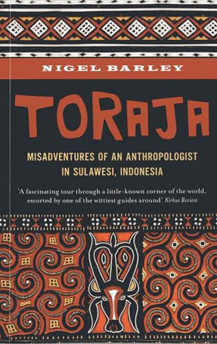 Toraja: Misadventures of a Social Anthropologist in Sulawesi, Indonesia von Monsoon Books