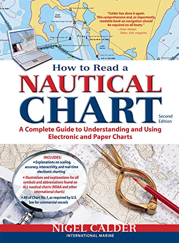 How to Read a Nautical Chart, 2nd Edition (Includes ALL of Chart #1): A Complete Guide to Using and Understanding Electronic and Paper Charts: A ... and Using Electronic and Paper Charts von International Marine Publishing