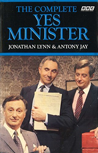 The Complete Yes Minister: The Diaries of a Cabinet Minister by the Right Hon. James Hacker MP von BBC