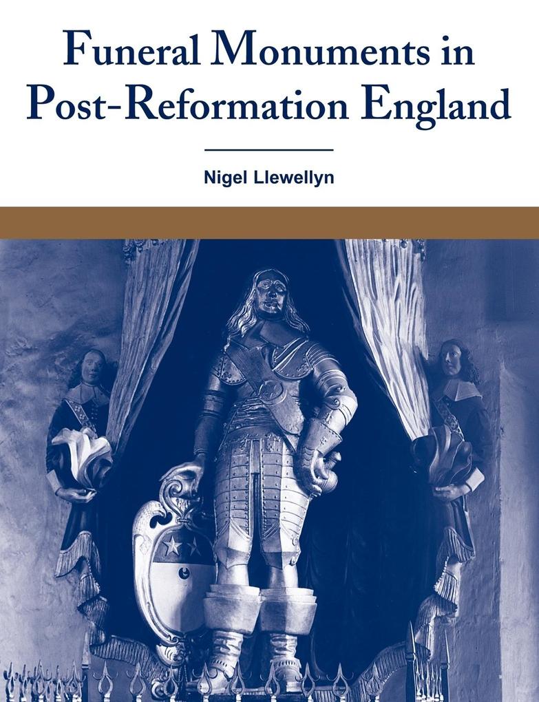 Funeral Monuments in Post-Reformation England von Cambridge University Press