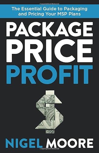 Package, Price, Profit: The Essential Guide to Packaging and Pricing Your MSP Plans