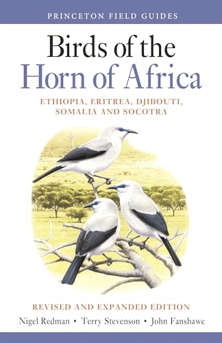 Birds of the Horn of Africa: Ethiopia, Eritrea, Djibouti, Somalia, and Socotra (Princeton Field Guides)