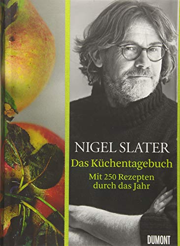 Das Küchentagebuch: Mit 250 Rezepten durch das Jahr