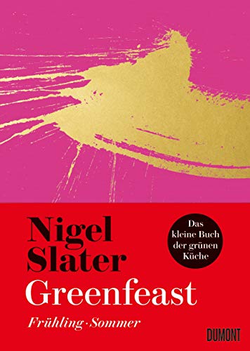 Greenfeast: Frühling / Sommer (Das kleine Buch der grünen Küche, Band 1)