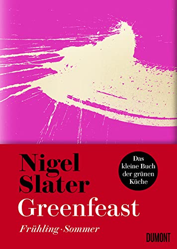 Greenfeast: Frühling / Sommer (Das kleine Buch der grünen Küche, Band 1)