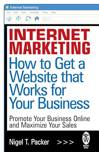 Internet Marketing: How to Get a Website That Works for Your Business von How To Books