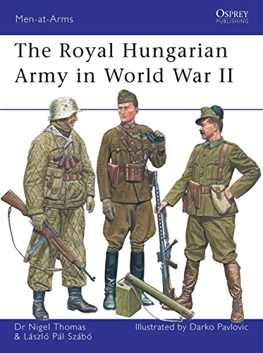 The Royal Hungarian Army in World War II (Men-at-arms Series, 449, Band 449)