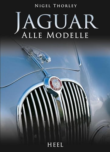 Jaguar: Alle Modelle von Heel Verlag GmbH