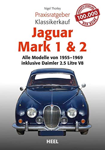 Praxisratgeber Klassikerkauf Jaguar Mark 1 + 2: Alle Modelle von 1955 bis 1969 inklusive Daimler 2.5-litre V8