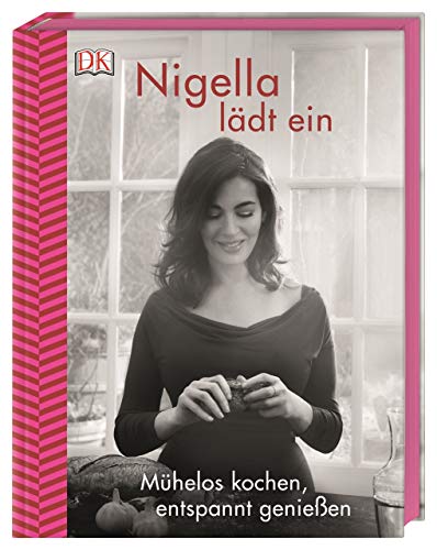 Nigella lädt ein: Mühelos kochen, entspannt genießen