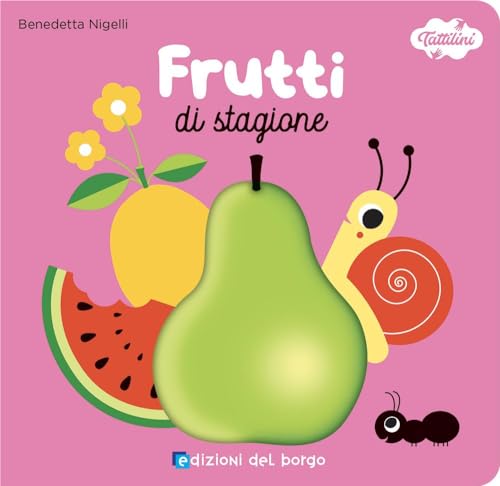 Frutti di stagione. I tattilini. Ediz. a colori von Edizioni del Borgo