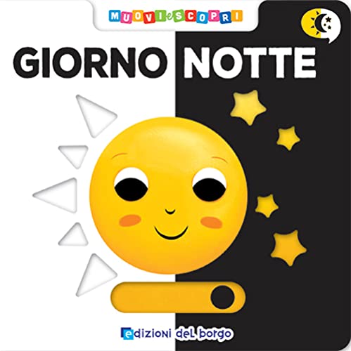 Giorno notte. Muovi e scopri. Ediz. a colori von Edizioni del Borgo