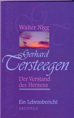 Gerhard Tersteegen – Der Verstand des Herzens: Ein Lebensbericht