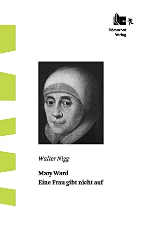 Mary Ward: Eine Frau gibt nicht auf von Ruffer & Rub Sachbuchverlag