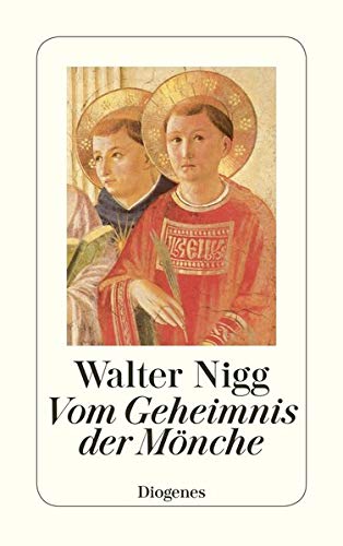 Vom Geheimnis der Mönche: Von Bernhard von Clairvaux bis Teresa von Avila (detebe) von Diogenes Verlag