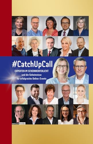 #CatchUpCall: Experten im Scheinwerferlicht und die Geheimnisse für erfolgreiche Online-Events (Hrsg. Alexander Niggemann & Ute Gütschow) von ratio-books