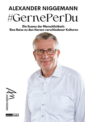 #GernePerDu: Die Essenz der Menschlichkeit: Eine Reise zu den Herzen verschiedener Kulturen (ratio-books Verlag)