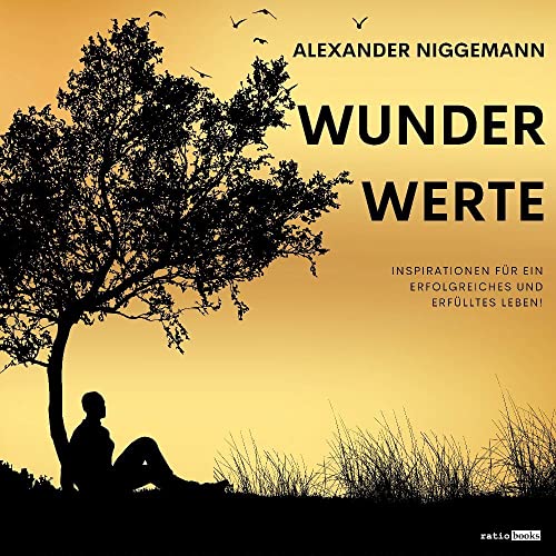 WunderWerte: Inspirationen für ein erfolgreiches und erfülltes Leben (ratio-books Verlag) WunderWerte: Inspirationen für ein erfolgreiches und erfülltes Leben (ratio-books Verlag) von ratio books Verlag