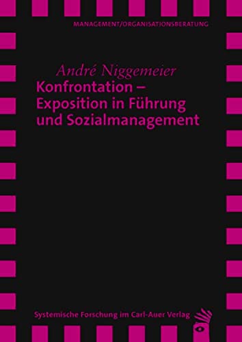 Konfrontation – Exposition in Führung und Sozialmanagement (Verlag für systemische Forschung) von Carl-Auer Verlag GmbH