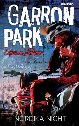 Garron Park: Edizione Italiana (From Nothing - Edizione Italiana, Band 1) von VIRGIBOOKS