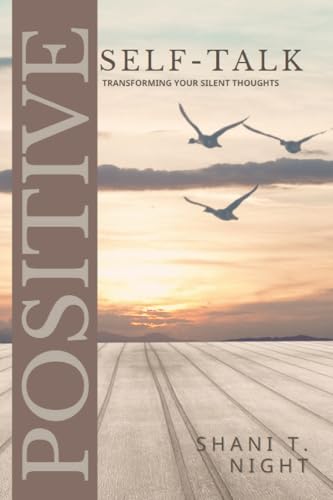 Positive Self-Talk: Transforming Your Silent Thoughts (Intentionally Positive, Band 5) von Intentionally Positive
