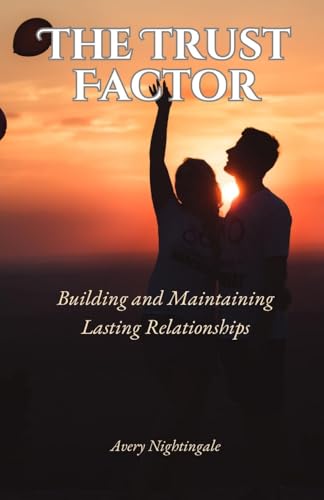 The Trust Factor: Building and Maintaining Lasting Relationships von Revival Waves of Glory Books & Publishing