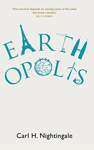 Earthopolis: A Biography of Our Urban Planet