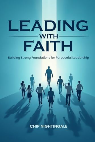 Leading With Faith: Building Strong Foundations for Purposeful Leadership von Self Publisher