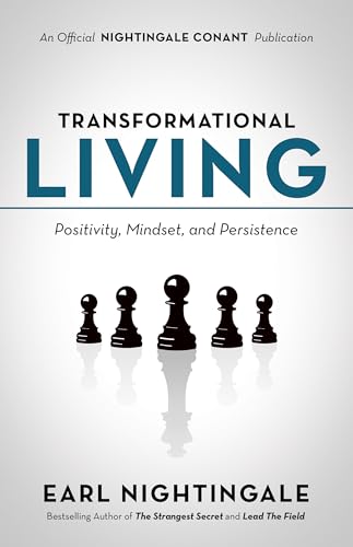 Transformational Living: Positivity, Mindset and Persistence (An Official Nightingale Conant Publication)