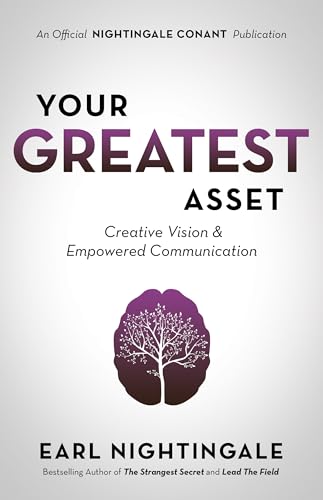 Your Greatest Asset: Creative Vision and Empowered Communication (Official Nightingale Conant Publication) von Sound Wisdom