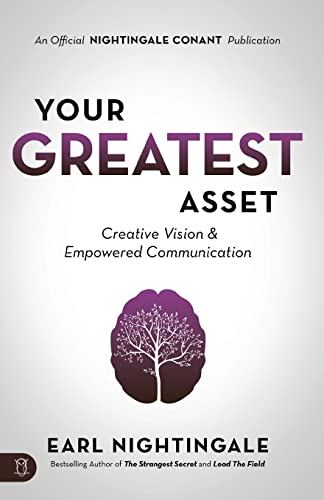 Your Greatest Asset: Creative Vision and Empowered Communication (Official Nightingale Conant Publication)