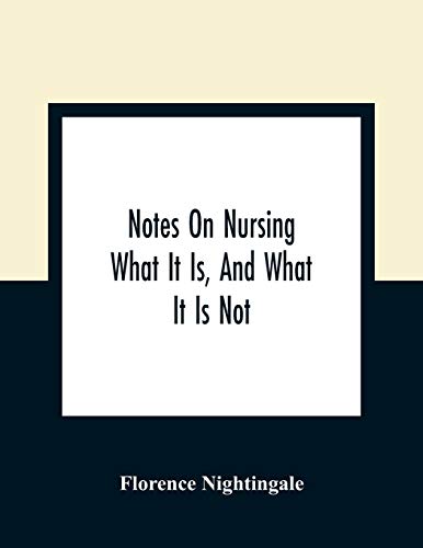 Notes On Nursing: What It Is, And What It Is Not