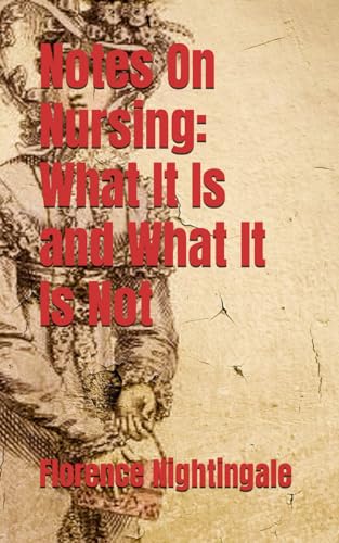 Notes On Nursing: What It Is and What It Is Not: 19th Century Nursing Practice and Education (Annotated) von Independently published