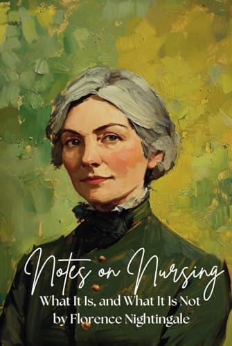 Notes on Nursing: What It Is, and What It Is Not by Florence Nightingale von Independently published