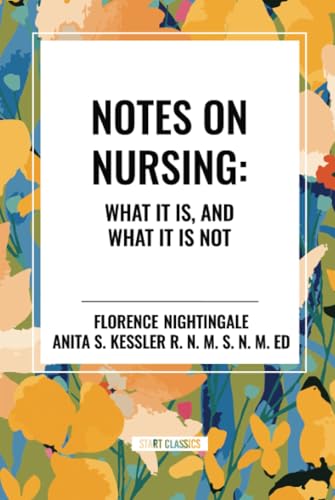 Notes on Nursing: What It Is, and What It Is Not von Start Classics