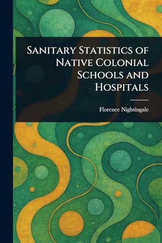 Sanitary Statistics of Native Colonial Schools and Hospitals von Anson Street Press